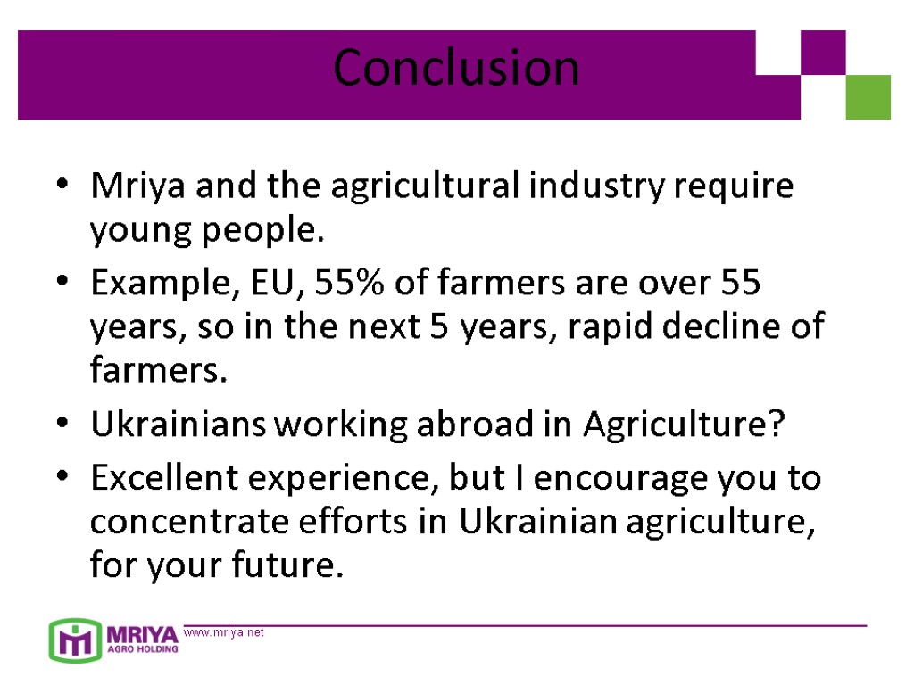 Conclusion Mriya and the agricultural industry require young people. Example, EU, 55% of farmers
